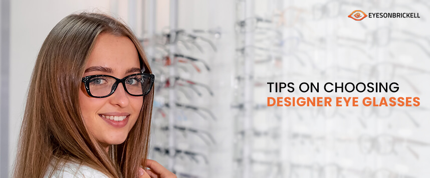 Eyes on Brickell: Tips on Choosing Designer Eye Glasses
