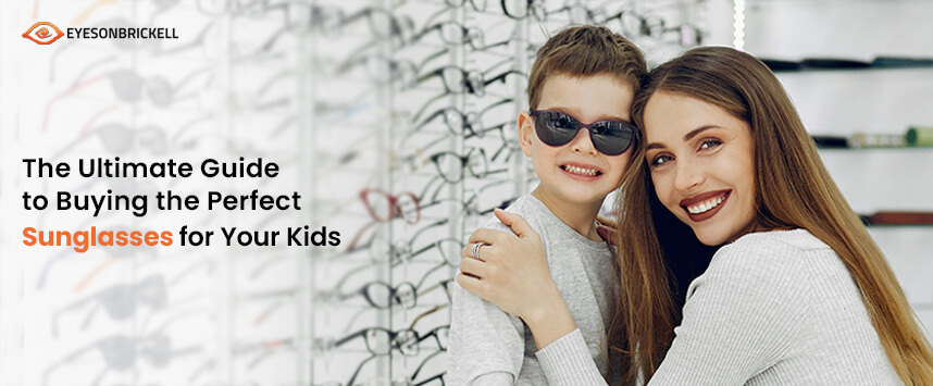 Eyes on Brickell: Be Careful When Choosing Sunglasses For Your Kids