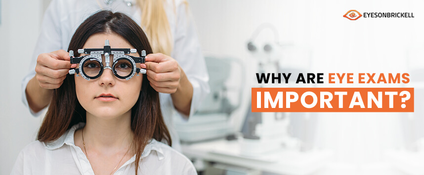 Eyes on Brickell: Why Are Eye Exams Important?