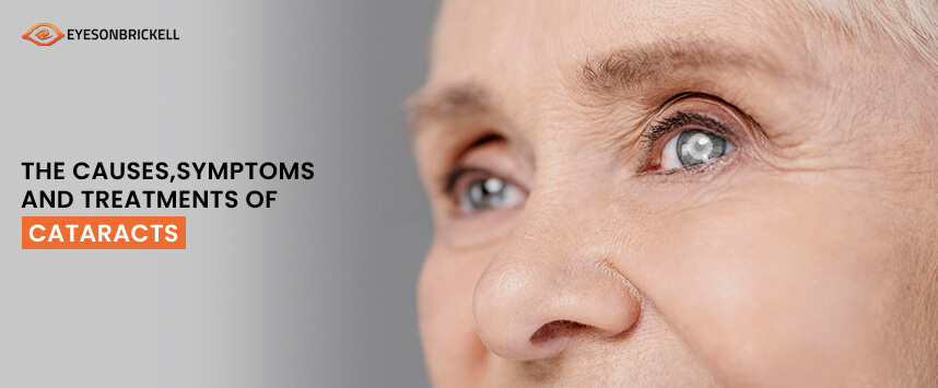 Eyes On Brickell: The Causes, Symptoms And Treatments of Cataracts