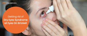 Eyes on Brickell: Getting Rid of Dry Eyes Syndrome