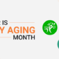 September is Healthy Aging Month